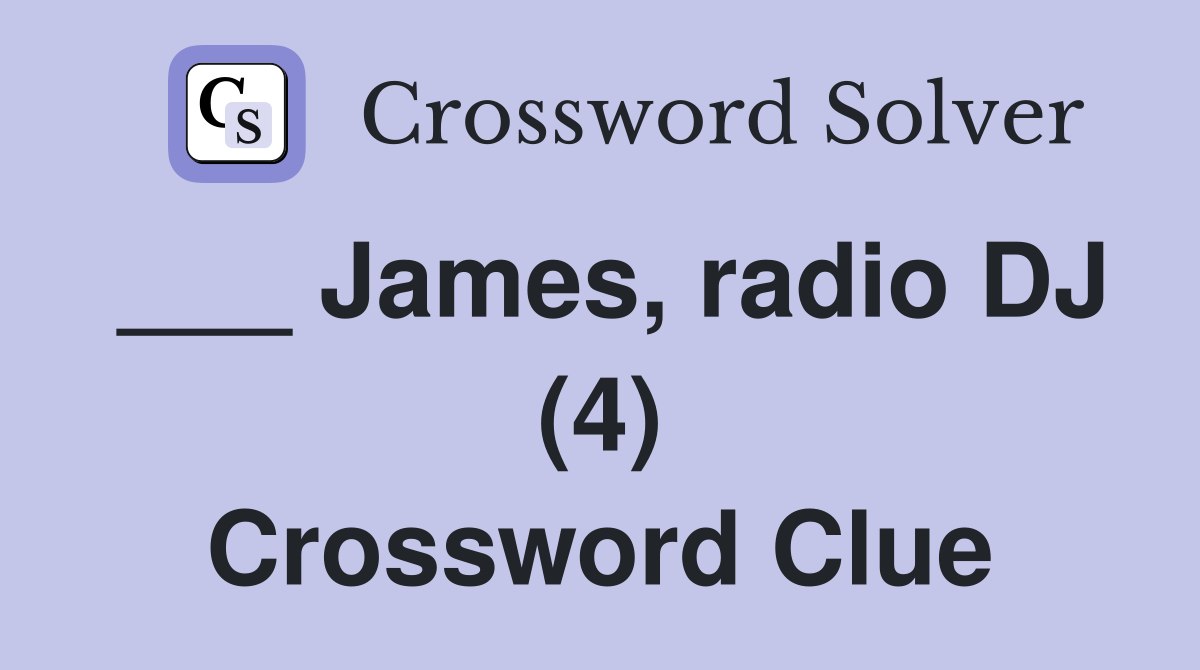 James, radio DJ (4) Crossword Clue Answers Crossword Solver